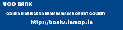 UCO BANK  ODISHA JHARSUGUDA BRAJARAJNAGAR ORIENT COLLIERY  banks information 
